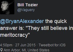 Bill Tozier tweets: "the quick answer is: "They still believe in meritocracy""