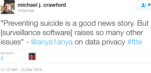 "Preventing suicide is a good news story. But [surveillance software] raises so many other issues" - @anya1anya on data privacy #ftte