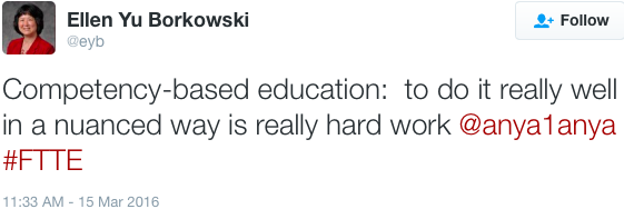 Ellen Yu Borkowski, "Competency-based education: to do it really well in a nuanced way is really hard work"