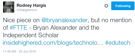 Nice piece on @bryanalexander, but no mention of #FTTE - Bryan Alexander and the Independent Scholar https://www.insidehighered.com/blogs/technology-and-learning/bryan-alexander-and-independent-scholar … #edutech