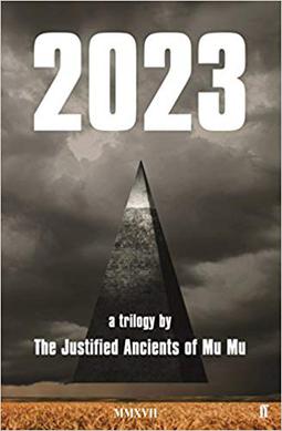2023,_a_trilogy_by_The_Justified_Ancients_of_Mu_Mu